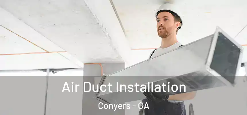  Air Duct Installation Conyers - GA