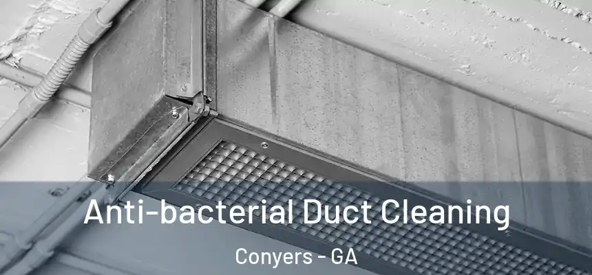  Anti-bacterial Duct Cleaning Conyers - GA