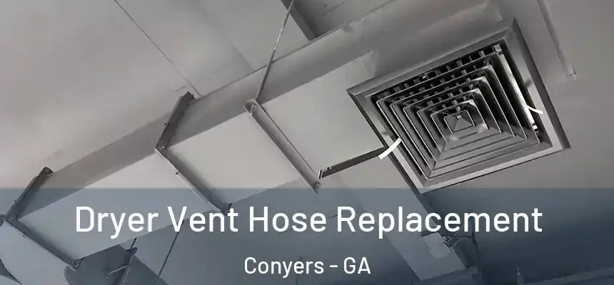  Dryer Vent Hose Replacement Conyers - GA