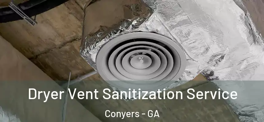  Dryer Vent Sanitization Service Conyers - GA