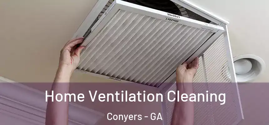Home Ventilation Cleaning Conyers - GA