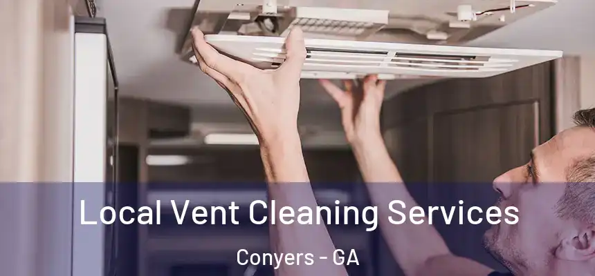 Local Vent Cleaning Services Conyers - GA