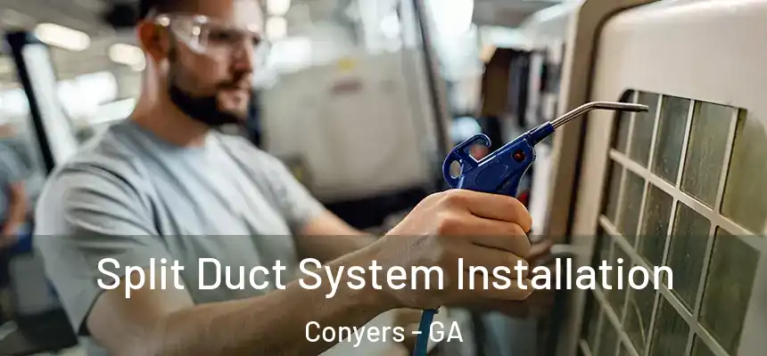 Split Duct System Installation Conyers - GA