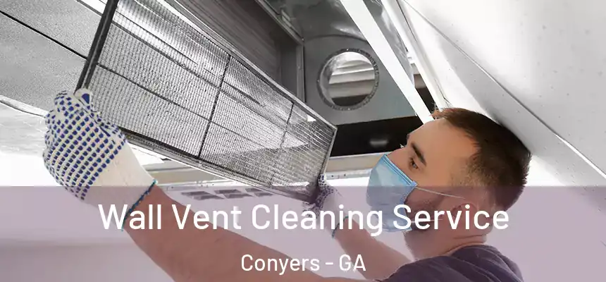 Wall Vent Cleaning Service Conyers - GA